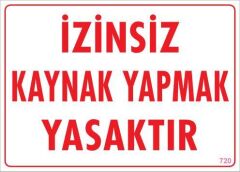 Kaynak Yapmak Yasaktır Uyarı Levhası 25x35 KOD:720