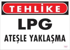 LPG Ateşle Yaklaşma Uyarı Levhası 25x35 KOD:757