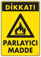 Dikkat Parlayıcı Madde Uyarı Levhası 25x35 KOD:799