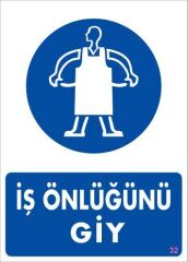 İş Önlüğü Giy Uyarı Levhası 25x35 KOD:32