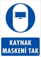 Kaynak Maskesi Uyarı Levhası 25x35 KOD:20