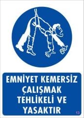 Emniyet Kemersiz Çalışma Uyar Levhası 25x35 KOD:13