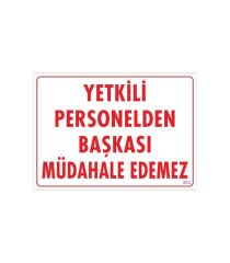Yetkiliden Başkası Uyarı Levhası 25x35 KOD:303